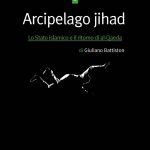 Arcipelago jihad. ISIS e Al-Qaeda a confronto