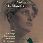 L’attualitA� di Antigone nei piA? importanti filosofi moderni
